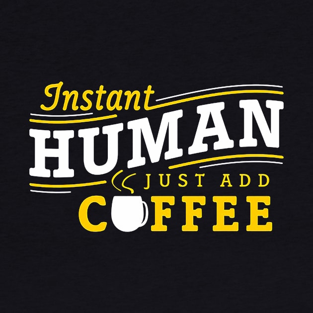 Instant human just add coffee by Djokolelono